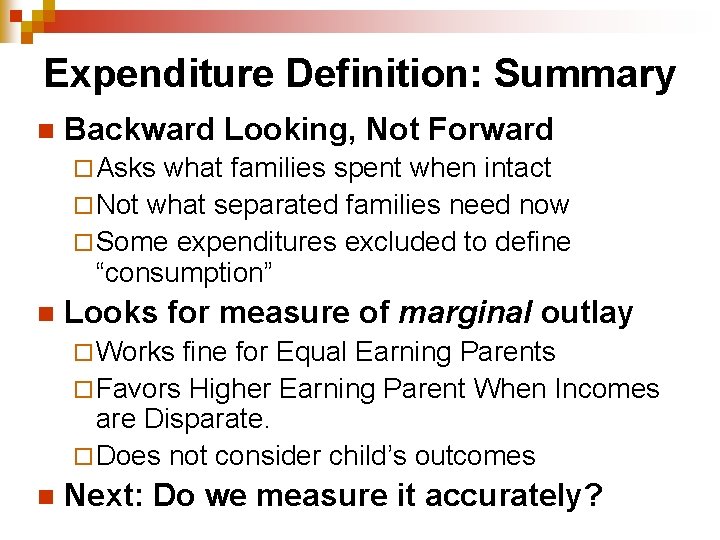 Expenditure Definition: Summary n Backward Looking, Not Forward ¨ Asks what families spent when Expenditure Definition: Summary n Backward Looking, Not Forward ¨ Asks what families spent when