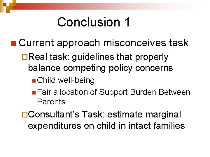 Conclusion 1 n Current approach misconceives task ¨Real task: guidelines that properly balance competing Conclusion 1 n Current approach misconceives task ¨Real task: guidelines that properly balance competing