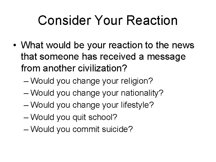 Consider Your Reaction • What would be your reaction to the news that someone