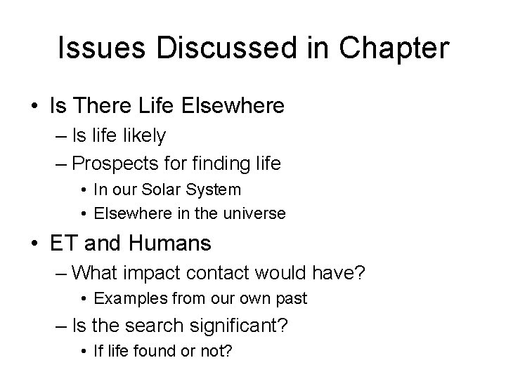 Issues Discussed in Chapter • Is There Life Elsewhere – Is life likely –