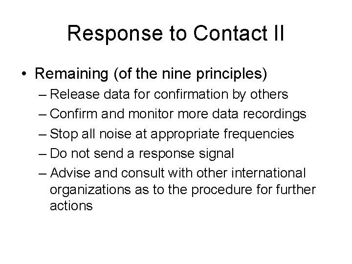 Response to Contact II • Remaining (of the nine principles) – Release data for