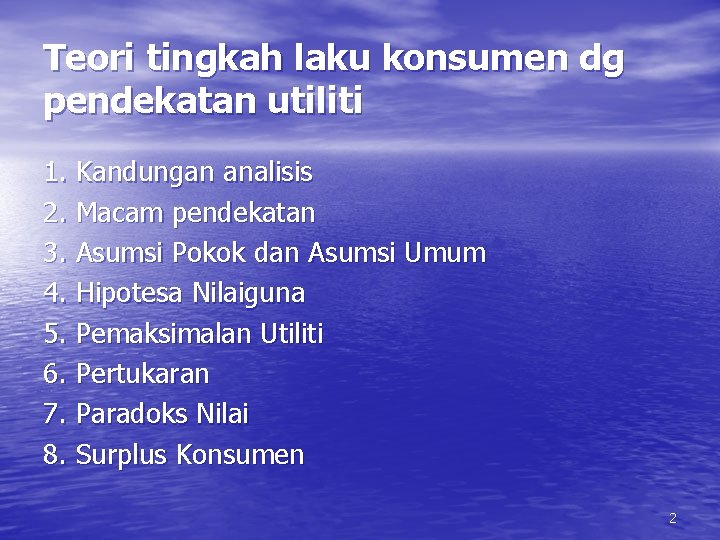 Teori tingkah laku konsumen dg pendekatan utiliti 1. Kandungan analisis 2. Macam pendekatan 3.