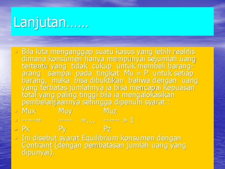 Lanjutan…… • Bila kita menganggap suatu kasus yang lebih realitis • • dimana konsumen