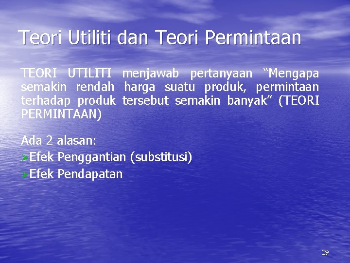 Teori Utiliti dan Teori Permintaan TEORI UTILITI menjawab pertanyaan “Mengapa semakin rendah harga suatu