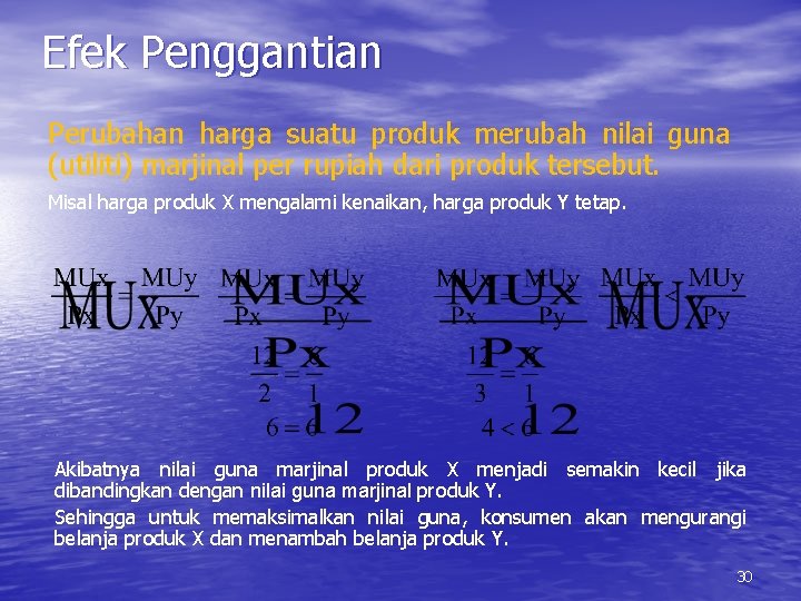 Efek Penggantian Perubahan harga suatu produk merubah nilai guna (utiliti) marjinal per rupiah dari