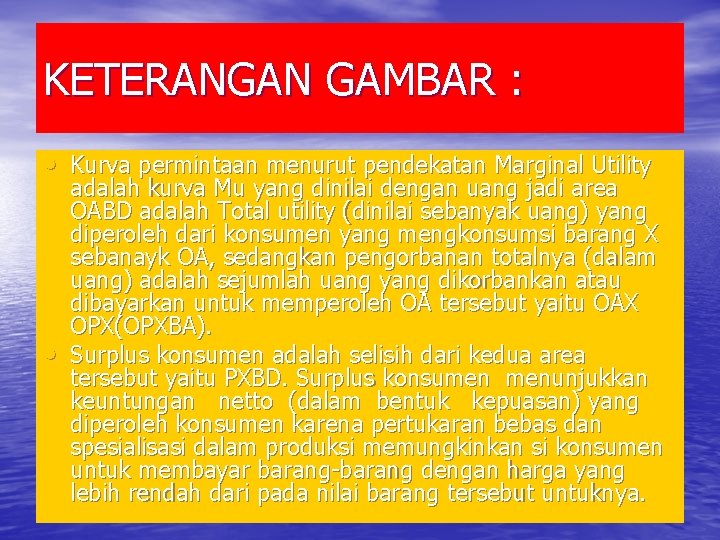 KETERANGAN GAMBAR : • Kurva permintaan menurut pendekatan Marginal Utility • adalah kurva Mu