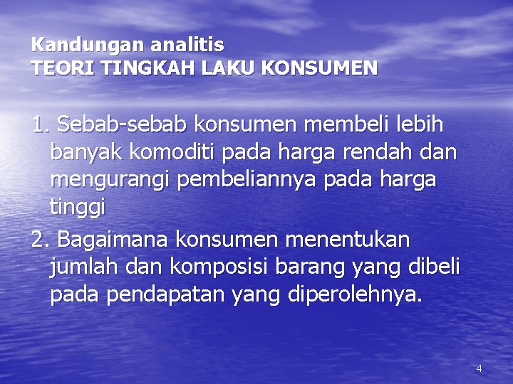 Kandungan analitis TEORI TINGKAH LAKU KONSUMEN 1. Sebab-sebab konsumen membeli lebih banyak komoditi pada