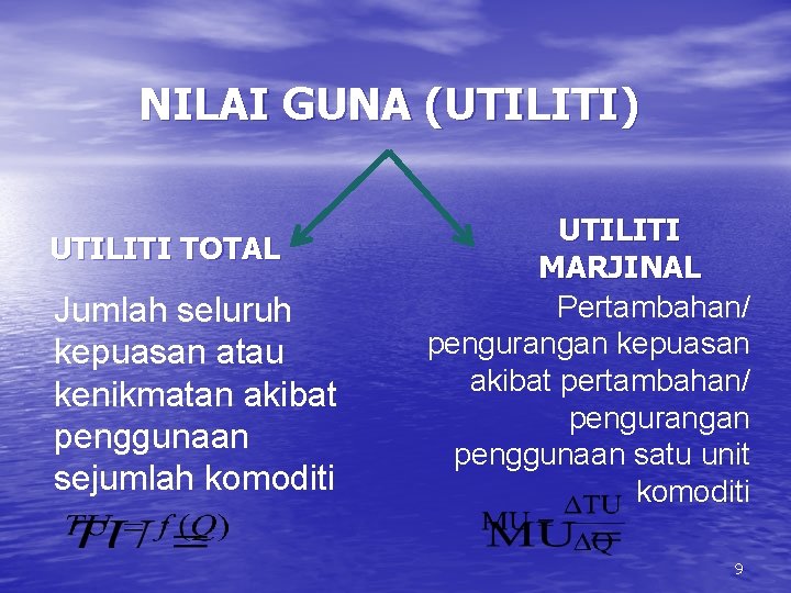 NILAI GUNA (UTILITI) UTILITI TOTAL Jumlah seluruh kepuasan atau kenikmatan akibat penggunaan sejumlah komoditi