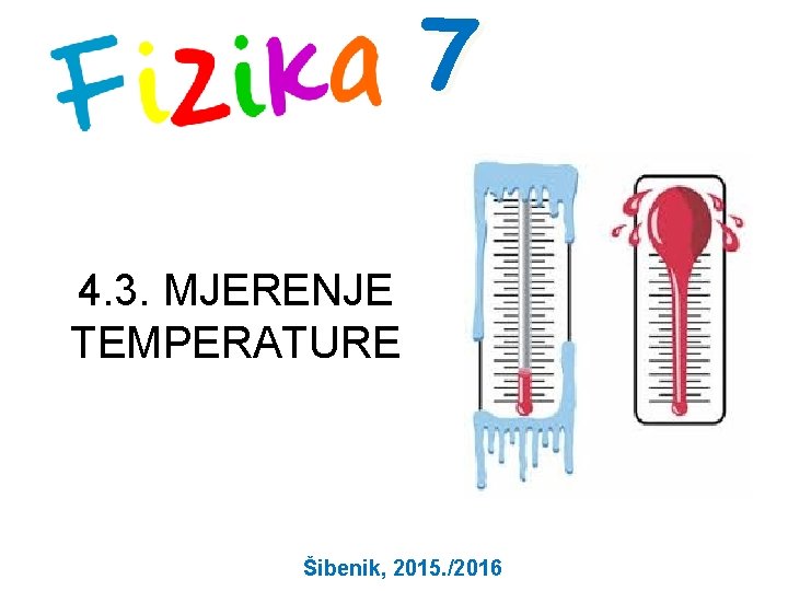 7 4. 3. MJERENJE TEMPERATURE Šibenik, 2015. /2016 