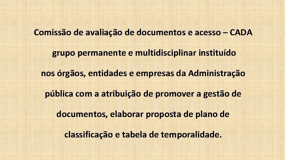 Comissão de avaliação de documentos e acesso – CADA grupo permanente e multidisciplinar instituído