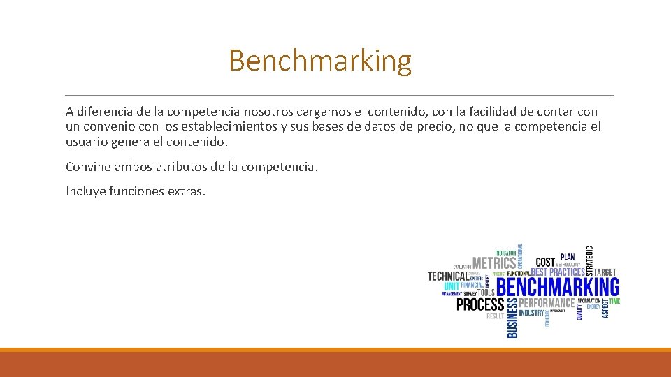 Benchmarking A diferencia de la competencia nosotros cargamos el contenido, con la facilidad de