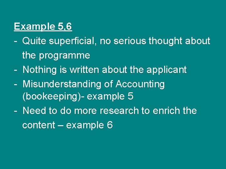 Example 5, 6 - Quite superficial, no serious thought about the programme - Nothing