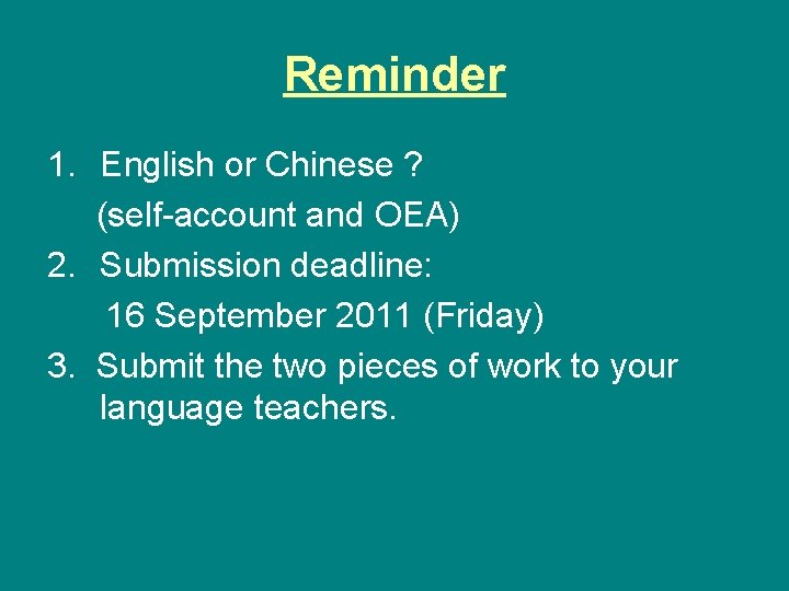 Reminder 1. English or Chinese ? (self-account and OEA) 2. Submission deadline: 16 September