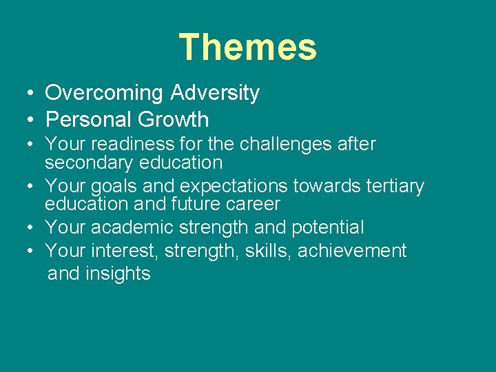 Themes • Overcoming Adversity • Personal Growth • Your readiness for the challenges after