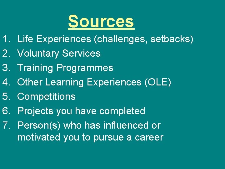 Sources 1. 2. 3. 4. 5. 6. 7. Life Experiences (challenges, setbacks) Voluntary Services