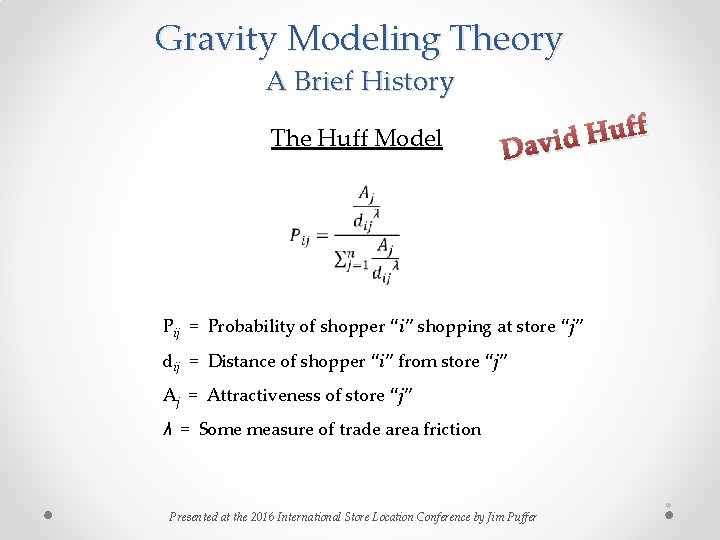 Gravity Modeling Theory A Brief History The Huff Model f f u H d Gravity Modeling Theory A Brief History The Huff Model f f u H d