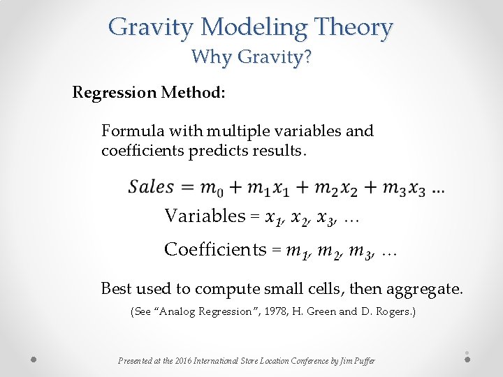 Gravity Modeling Theory Why Gravity? Regression Method: Formula with multiple variables and coefficients predicts Gravity Modeling Theory Why Gravity? Regression Method: Formula with multiple variables and coefficients predicts