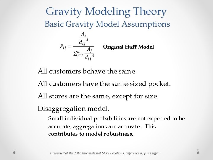 Gravity Modeling Theory Basic Gravity Model Assumptions Original Huff Model All customers behave the Gravity Modeling Theory Basic Gravity Model Assumptions Original Huff Model All customers behave the
