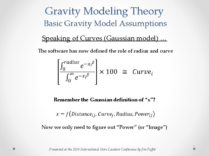 Gravity Modeling Theory Basic Gravity Model Assumptions Speaking of Curves (Gaussian model) … The Gravity Modeling Theory Basic Gravity Model Assumptions Speaking of Curves (Gaussian model) … The