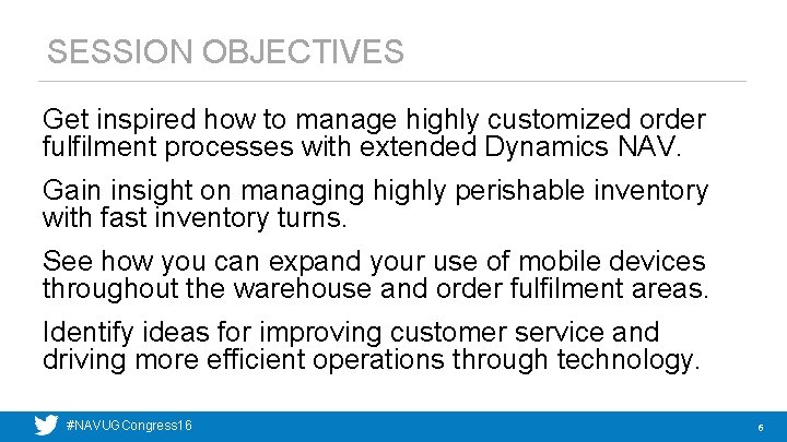 SESSION OBJECTIVES Get inspired how to manage highly customized order fulfilment processes with extended