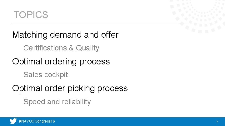 TOPICS Matching demand offer Certifications & Quality Optimal ordering process Sales cockpit Optimal order