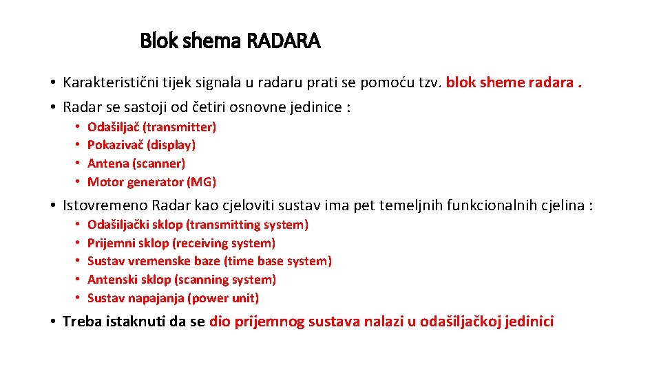 Blok shema RADARA • Karakteristični tijek signala u radaru prati se pomoću tzv. blok