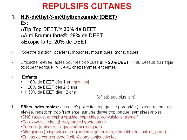 REPULSIFS CUTANES 1. N, N-diéthyl-3 -méthylbenzamide (DEET) Ex: o. Tip Top DEET®: 30% de