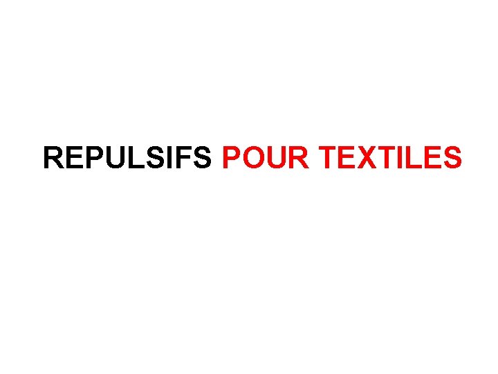 REPULSIFS POUR TEXTILES 