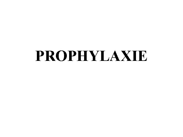 PROPHYLAXIE 