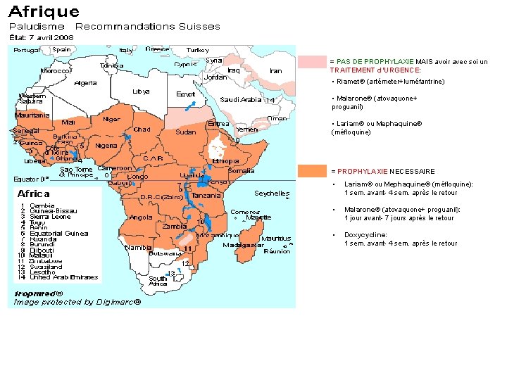 = PAS DE PROPHYLAXIE MAIS avoir avec soi un TRAITEMENT d’URGENCE: • Riamet® (artémeter+luméfantrine)