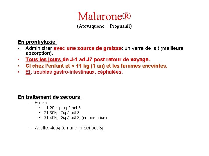 Malarone® (Atovaquone + Proguanil) En prophylaxie: • Administrer avec une source de graisse: un