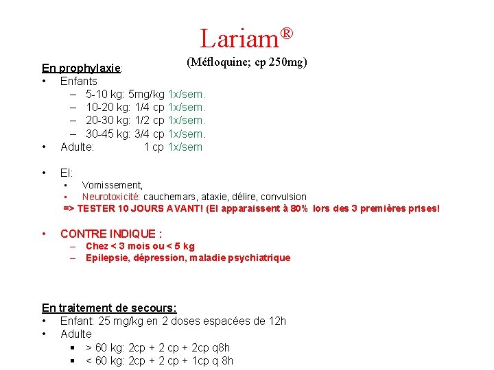 Lariam® (Méfloquine; cp 250 mg) En prophylaxie: • Enfants – 5 -10 kg: 5