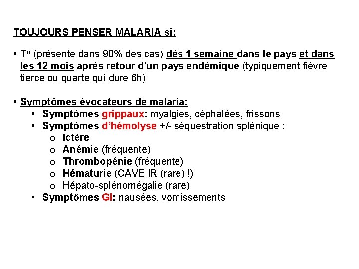 TOUJOURS PENSER MALARIA si: • To (présente dans 90% des cas) dès 1 semaine
