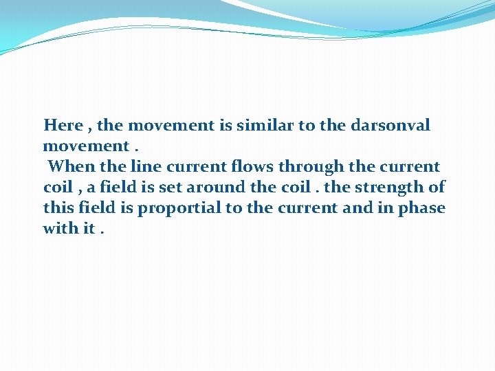 Here , the movement is similar to the darsonval movement. When the line current