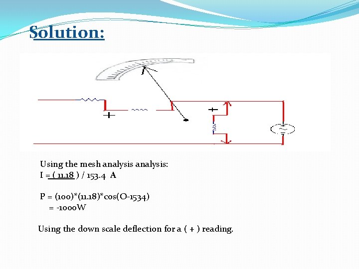 Solution: Using the mesh analysis: I = ( 11. 18 ) / 153. 4