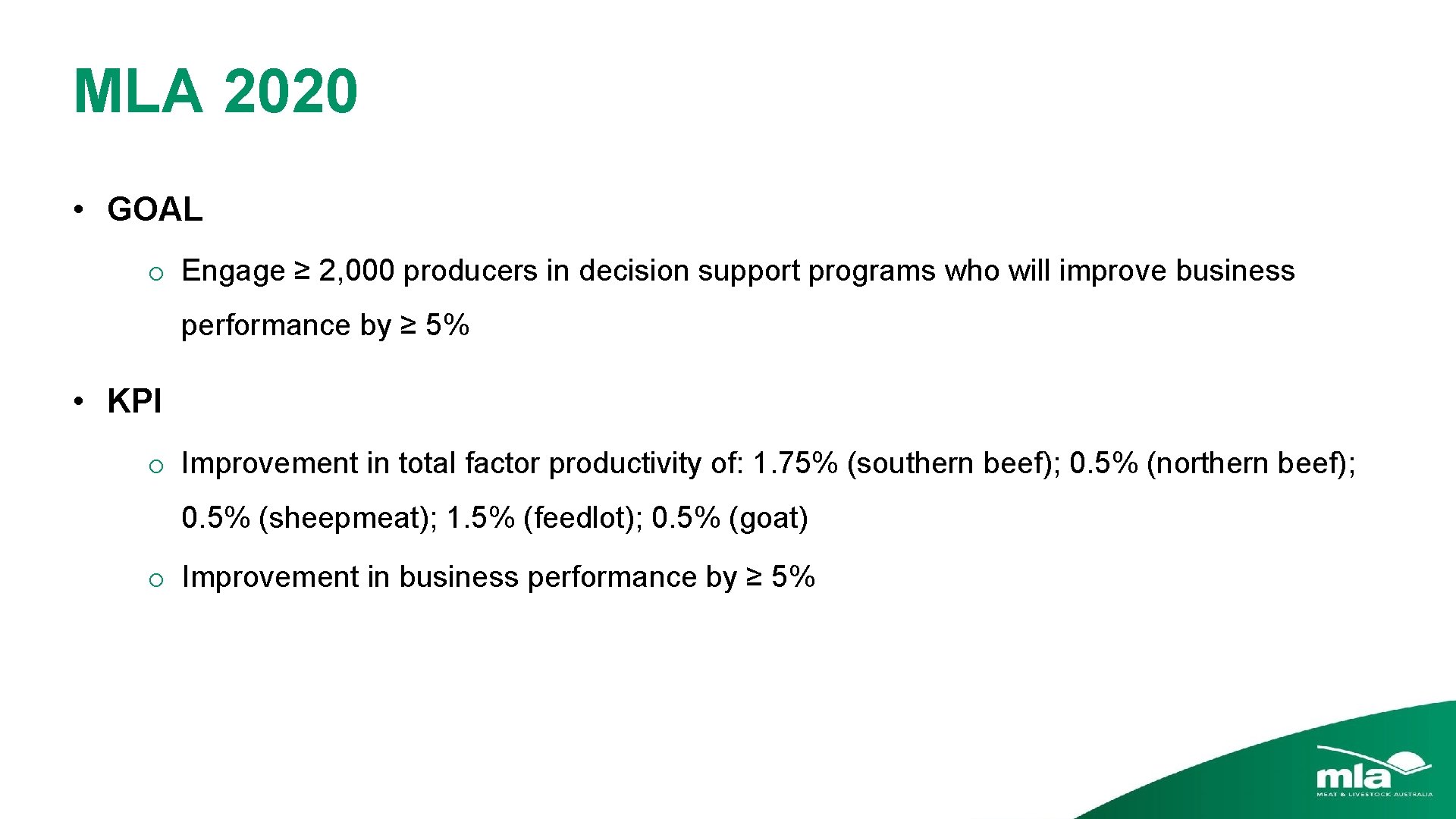 MLA 2020 • GOAL o Engage ≥ 2, 000 producers in decision support programs MLA 2020 • GOAL o Engage ≥ 2, 000 producers in decision support programs