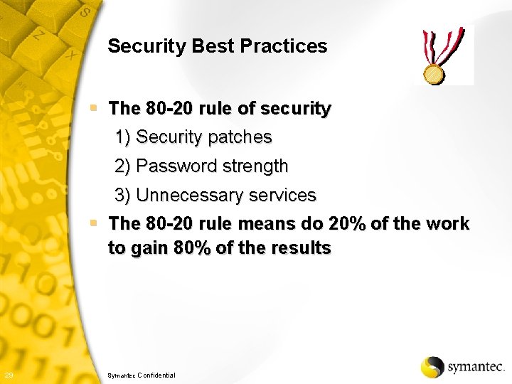 Security Best Practices § The 80 -20 rule of security 1) Security patches 2)