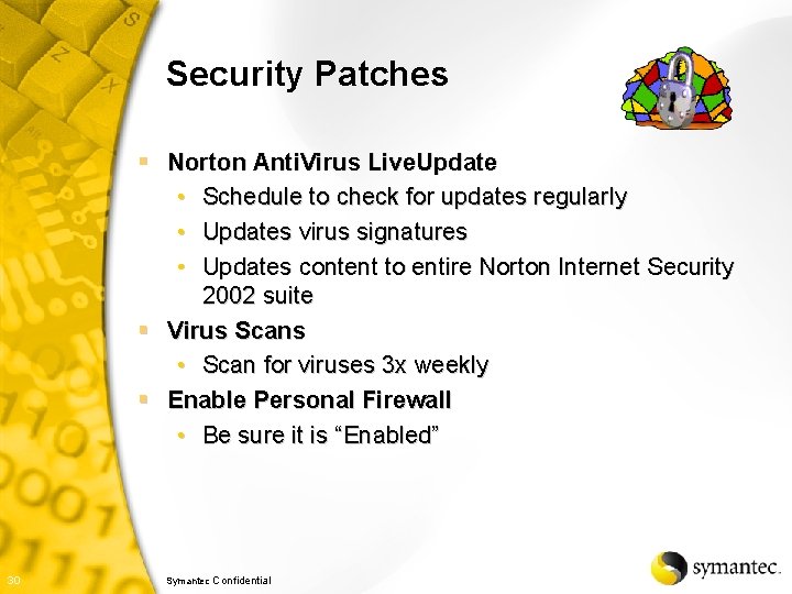 Security Patches § Norton Anti. Virus Live. Update • Schedule to check for updates