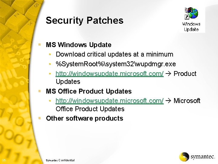 Security Patches § MS Windows Update • Download critical updates at a minimum •