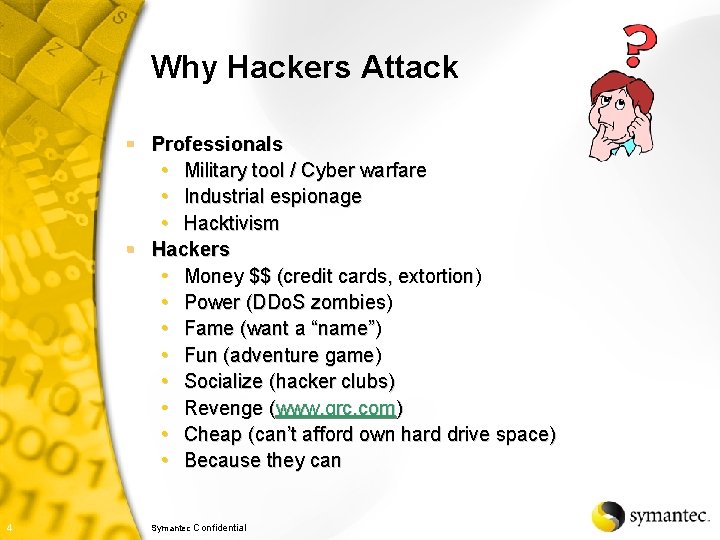 Why Hackers Attack § Professionals • Military tool / Cyber warfare • Industrial espionage