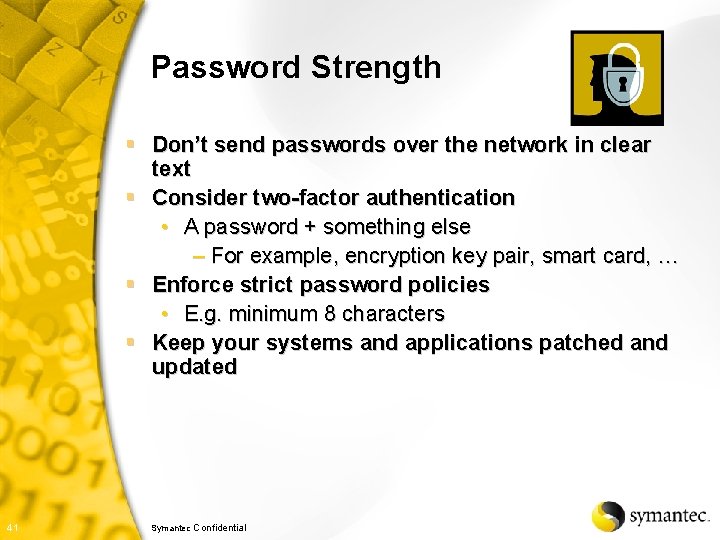 Password Strength § Don’t send passwords over the network in clear text § Consider