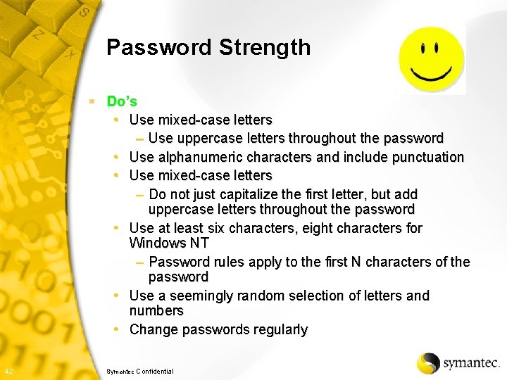 Password Strength § Do’s • Use mixed-case letters – Use uppercase letters throughout the