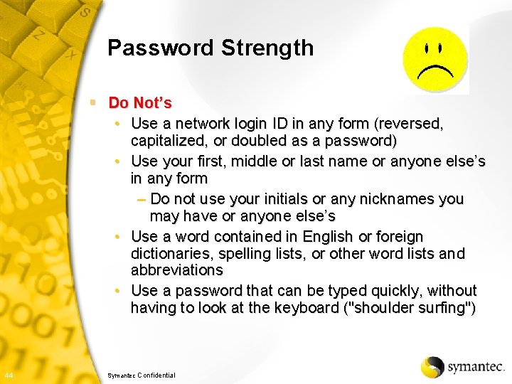 Password Strength § Do Not’s • Use a network login ID in any form