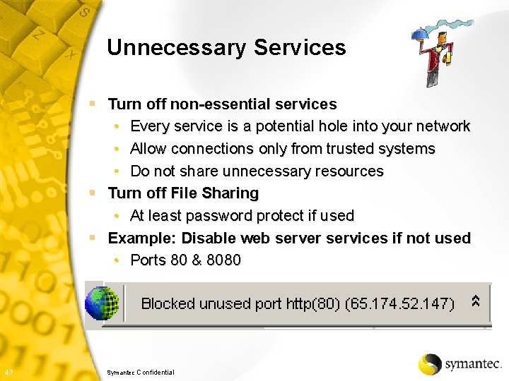 Unnecessary Services § Turn off non-essential services • Every service is a potential hole