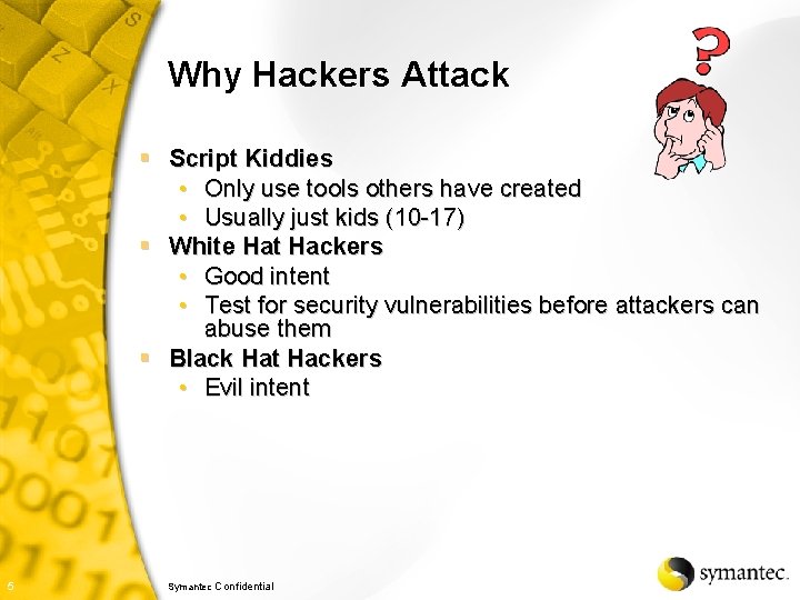 Why Hackers Attack § Script Kiddies • Only use tools others have created •