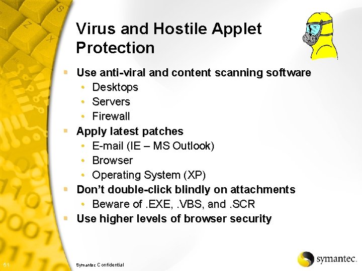 Virus and Hostile Applet Protection § Use anti-viral and content scanning software • Desktops