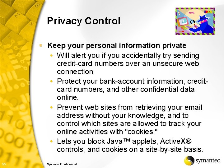 Privacy Control § Keep your personal information private • Will alert you if you