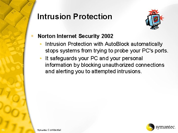 Intrusion Protection § Norton Internet Security 2002 • Intrusion Protection with Auto. Block automatically