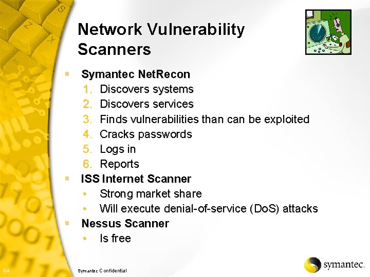 Network Vulnerability Scanners § Symantec Net. Recon 1. Discovers systems 2. Discovers services 3.