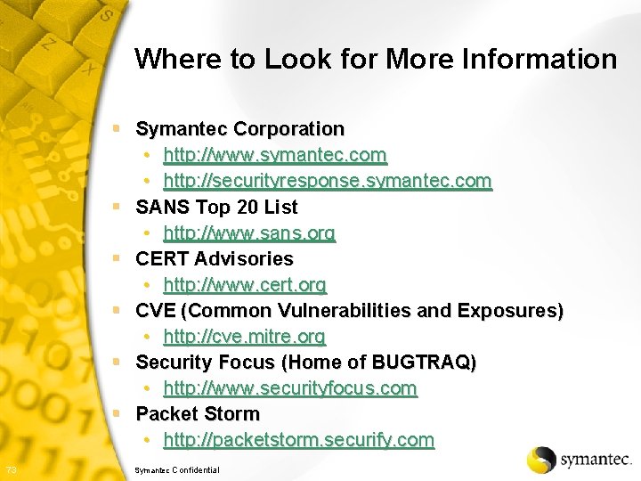 Where to Look for More Information § Symantec Corporation • http: //www. symantec. com